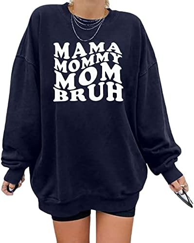 Lotucy Prevelike mama mama žena mama mama mama mama Bruh pulover vrhovi casual crewneck labava košulja dugih rukava
