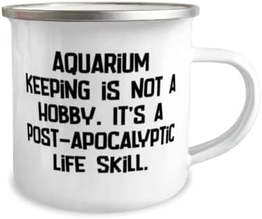 Smiješni pokloni za akvariste, održavanje akvarija nije hobi. Ovo je post, jeftina rođendanska šalica za kampiranje od 12